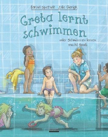 Greta lernt schwimmen oder Schwimmen lernen macht Spaß. Bilderbuch