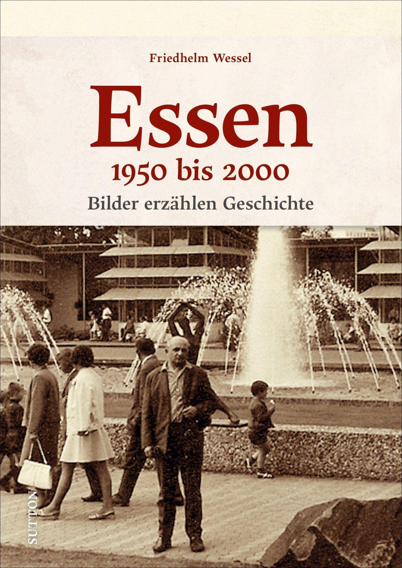 Essen 1950-2000 Bilder erzählen Geschichte