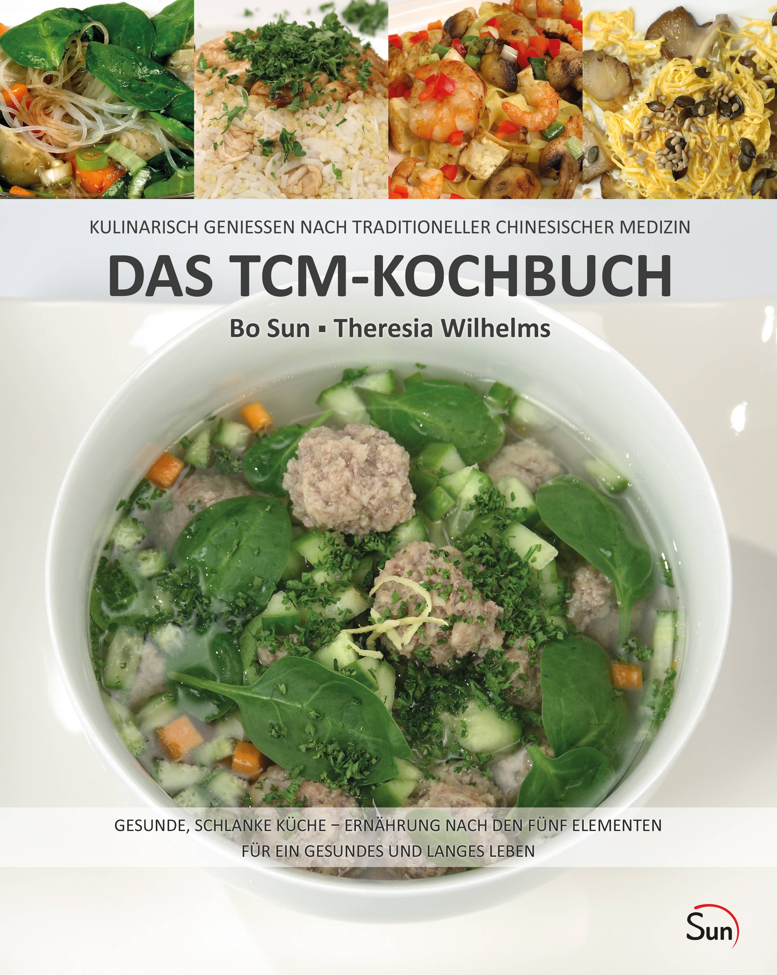 Das TCM-Kochbuch Kulinarisch genießen nach Traditioneller Chinesischer Medizin. Gesunde, schlanke Küche - Ernährung nach den fünf Elementen für e