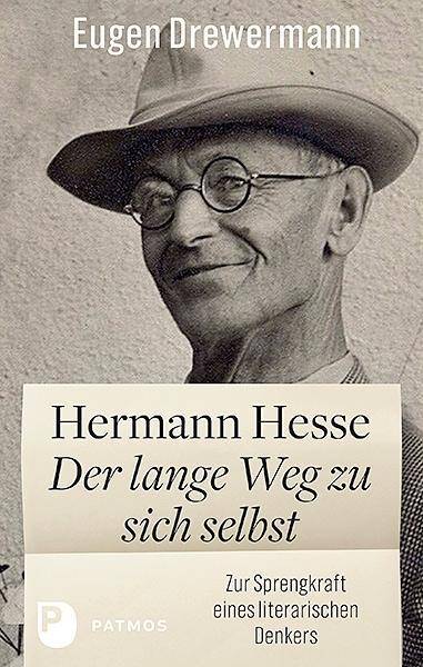Hermann Hesse: Der lange Weg zu sich selbst Zur Sprengkraft eines literarischen Denkers