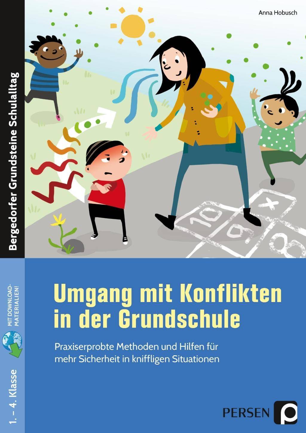 Umgang mit Konflikten in der Grundschule Praxiserprobte Methoden und Hilfen für mehr Sicherheit in kniffligen Situationen (1. bis 4. Klasse)