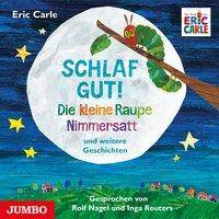 Schlaf gut! Die kleine Raupe Nimmersatt und weitere Geschichten, Audio-CD CD Standard Audio Format, Lesung