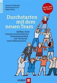 Durchstarten mit dem Team Aufbau einer ressourcenorientierten Zusammenarbeit mit Verstand und Unbewusstem