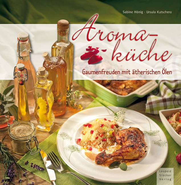 Aromaküche Gaumenfreuden mit ätherischen Ölen