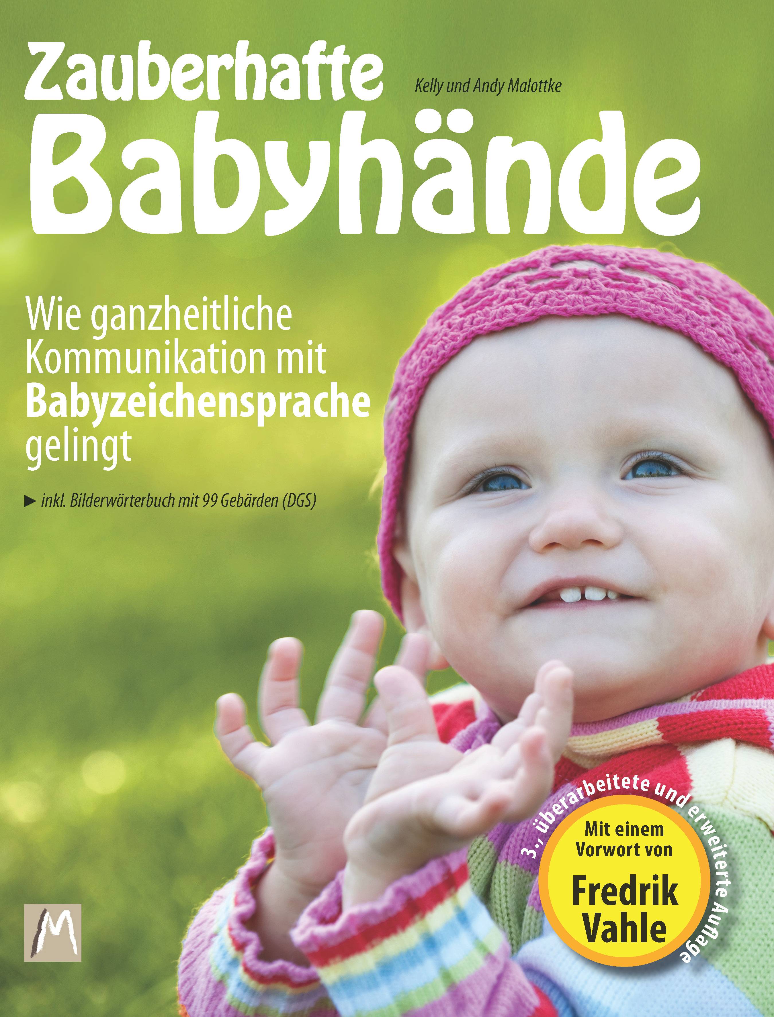 Zauberhafte Babyhände - Wie ganzheitliche Kommunikation mit Babyzeichensprache gelingt Iinklusive Bilderwörterbuch mit 99 Babyzeichen (DGS) und eine