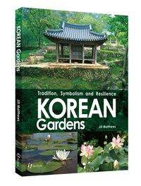 Korean Gardens Tradition, Symbolism and Resilience