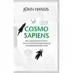 Cosmosapiens Die Naturgeschichte des Menschen von der Entstehung des Universums bis heute Cosmosapiens Die Naturgeschichte des Menschen von der Entstehung des Universums bis heute