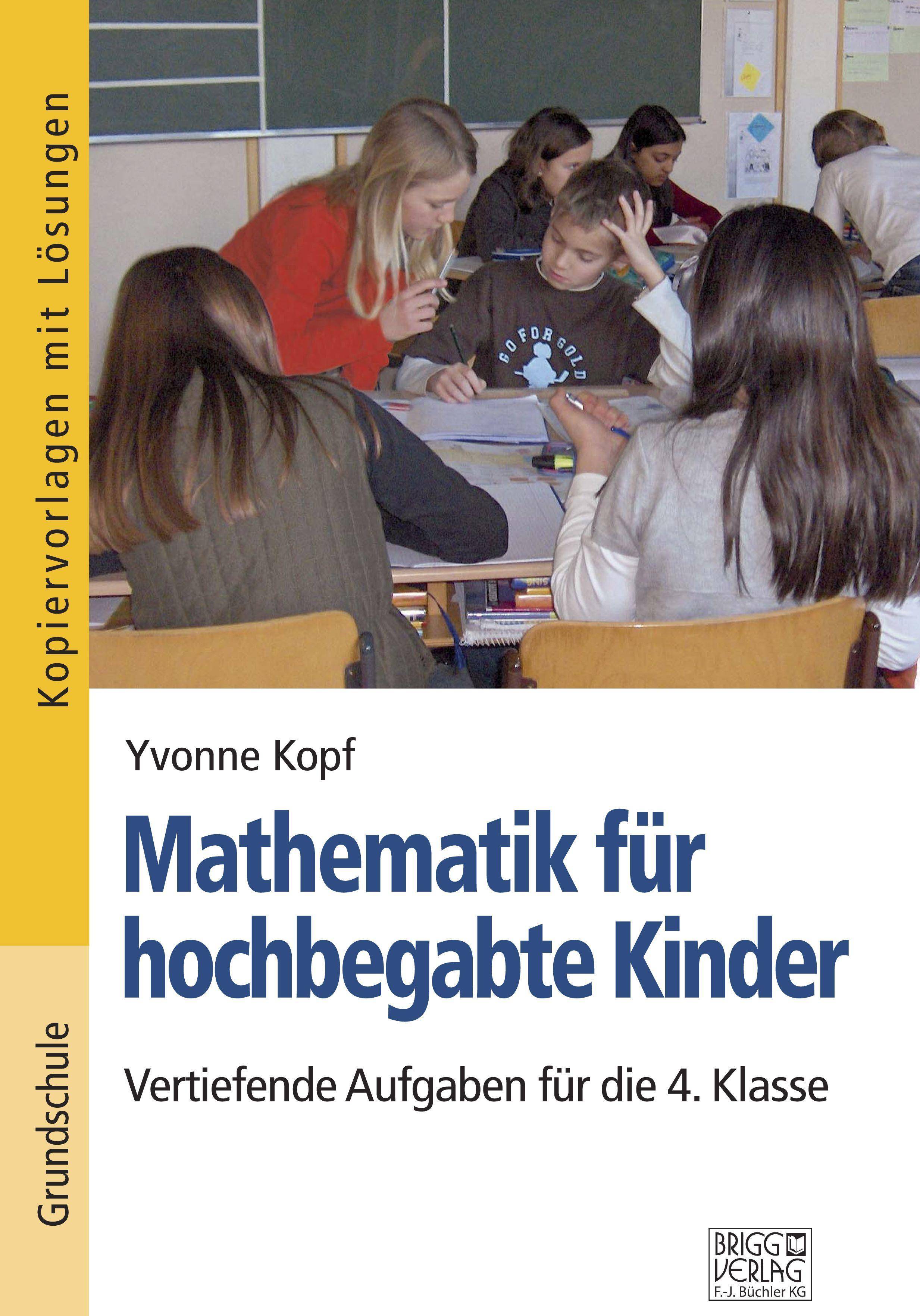 Mathematik für hochbegabte Kinder  4. Klasse Vertiefende Aufgaben für die 4. Klasse