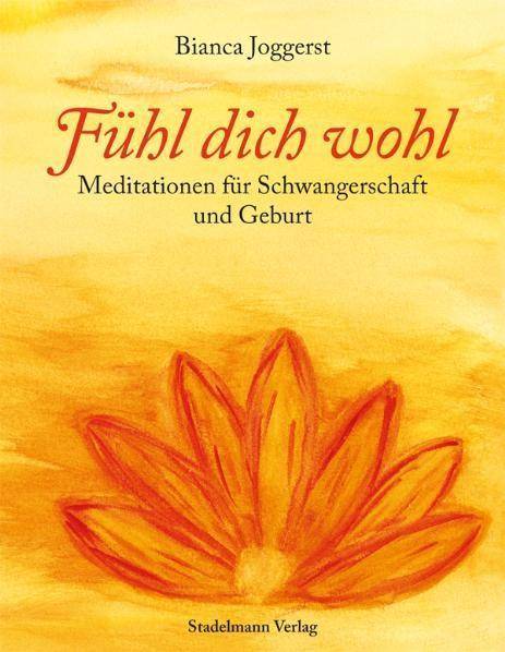 Fühl dich wohl, mit 2 Audio-CDs Meditationen für Schwangerschaft und Geburt