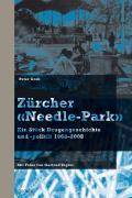 Zürcher «Needle-Park» Ein Stück Drogengeschichte und -politik, 1968-2008