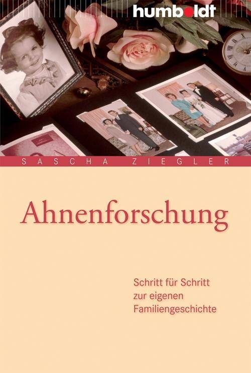 Ahnenforschung Schritt für Schritt zur eigenen Familiengeschichte