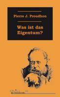Was ist das Eigentum? Untersuchungen über den Ursprung und die Grundlagen des Rechts und der Herrschaft