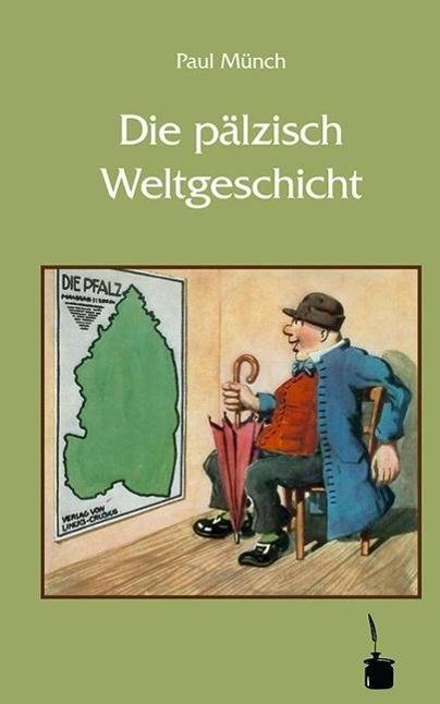 Die pälzisch Weltgeschicht Jubiläumsausgabe zum 125.Geburtstag von Paul Münch