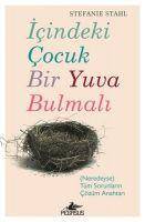 Icindeki Cocuk Bir Yuva Bulmali (Neredeyse) Tüm Sorunlarin Cözüm Anahtari