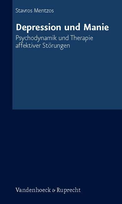 Depression und Manie Psychodynamik und Therapie affektiver Störungen