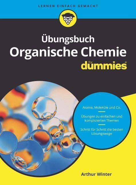 Übungsbuch Organische Chemie für Dummies Atome, Moleküle und Co. Übungen zu einfachen und komplizierten Themen. Schritt für Schritt die besten L