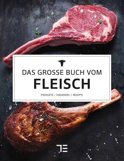 Das große Buch vom Fleisch Produkte, Handwerk, Rezepte, Teubner Edition