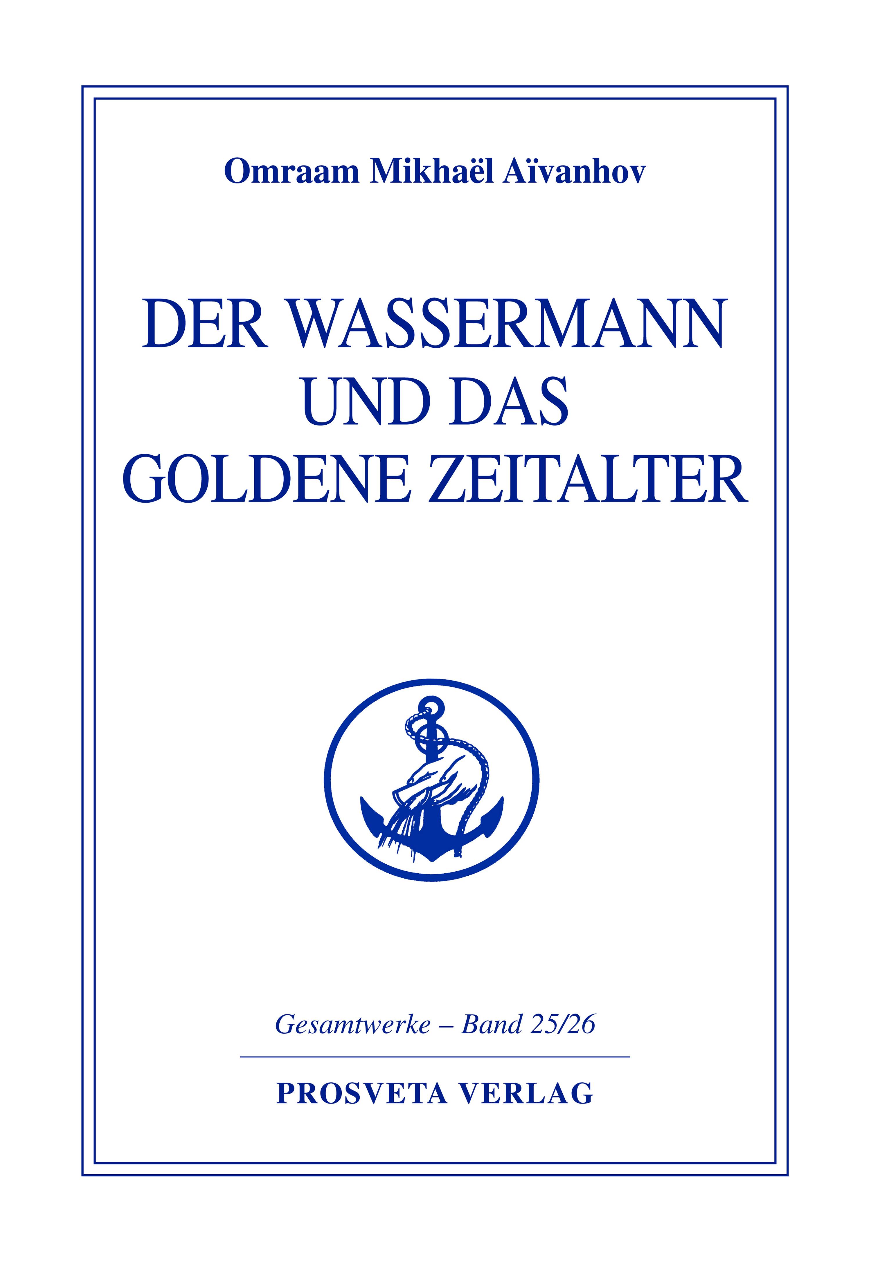 Der Wassermann und das Goldene Zeitalter Reihe Gesamtwerke Aivanhov 25/26