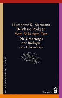 Vom Sein zum Tun Die Ursprünge der Biologie des Erkennens
