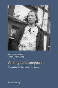 Versorgt und vergessen Ehemalige Verdingkinder erzählen