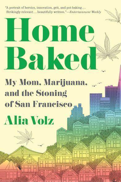 Home Baked My Mom, Marijuana, and the Stoning of San Francisco