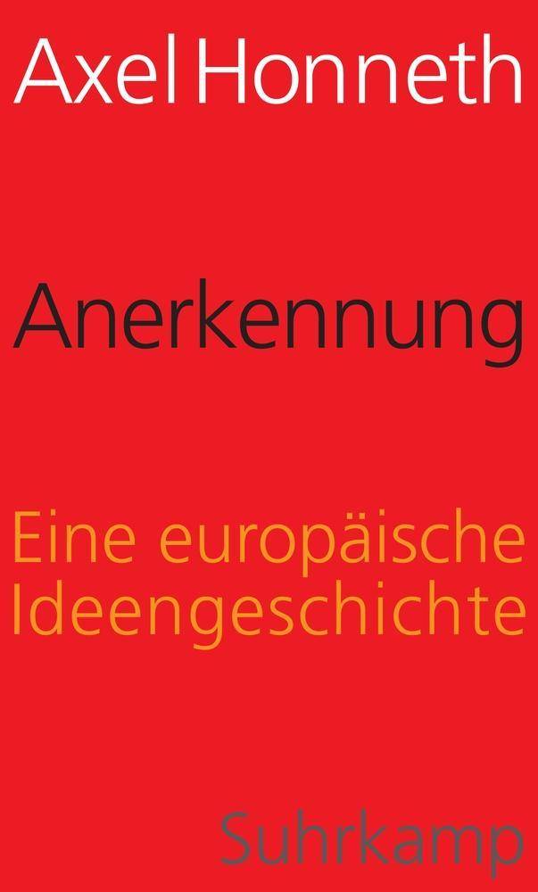 Anerkennung Eine europäische Ideengeschichte
