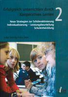 Erfolgreich unterrichten durch Kooperatives Lernen. Bd.2 Neue Strategien zur Schüleraktivierung. Individualisierung - Leistungsbeurteilung. Schulentw