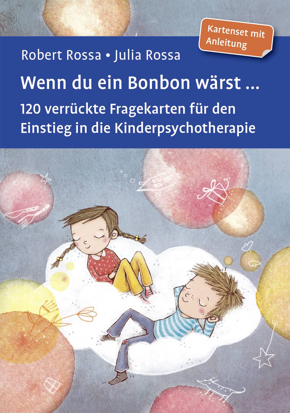 Wenn du ein Bonbon wärst ..., 120 Fragekarten 120 verrückte Fragekarten für den Einstieg in die Kinderpsychotherapie. Kartenset mit Anleitung. Mit