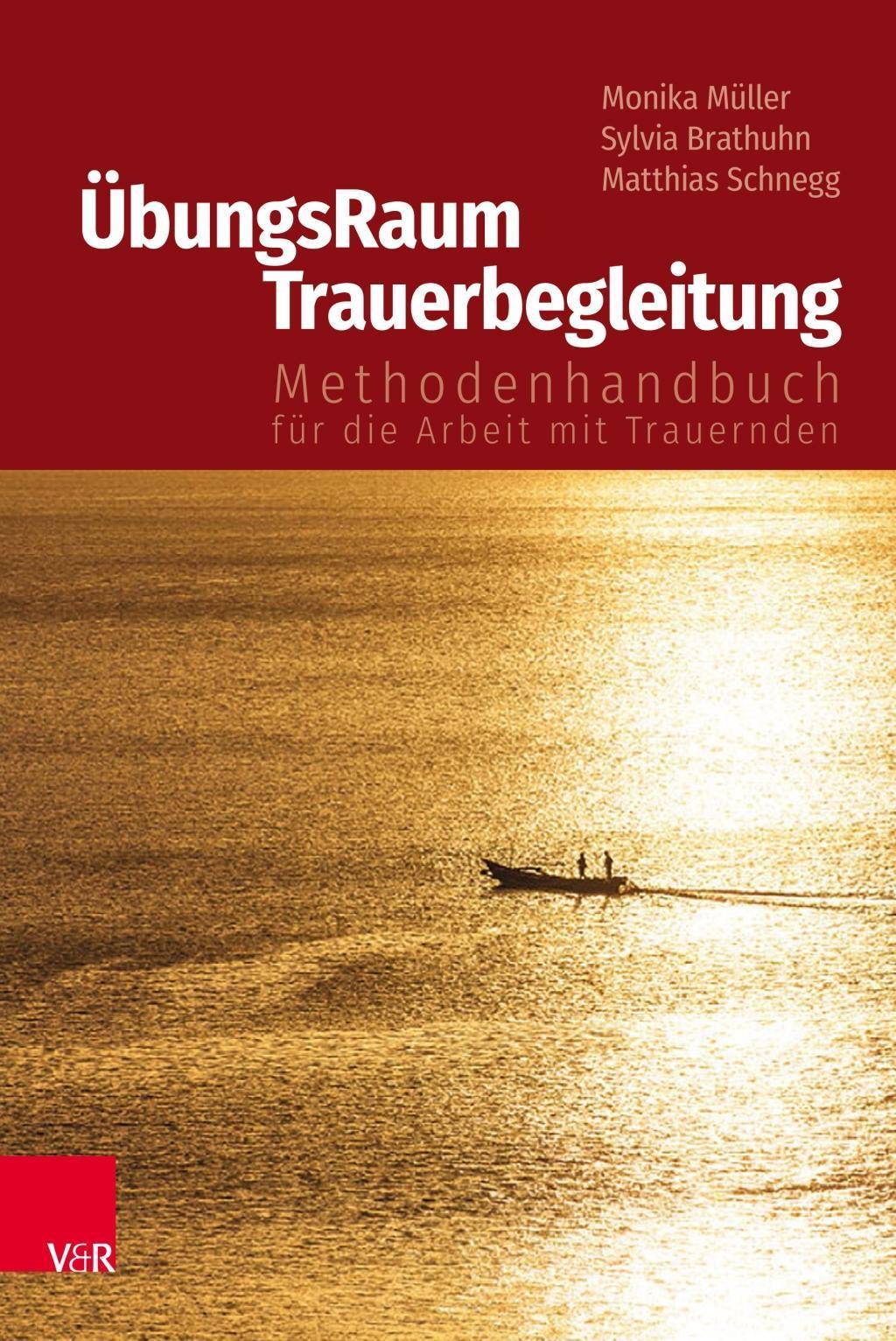ÜbungsRaum Trauerbegleitung Methodenhandbuch für die Arbeit mit Trauernden