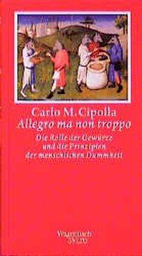 Allegro ma non troppo Die Rolle der Gewürze und die Prinzipien der menschlichen Dummheit