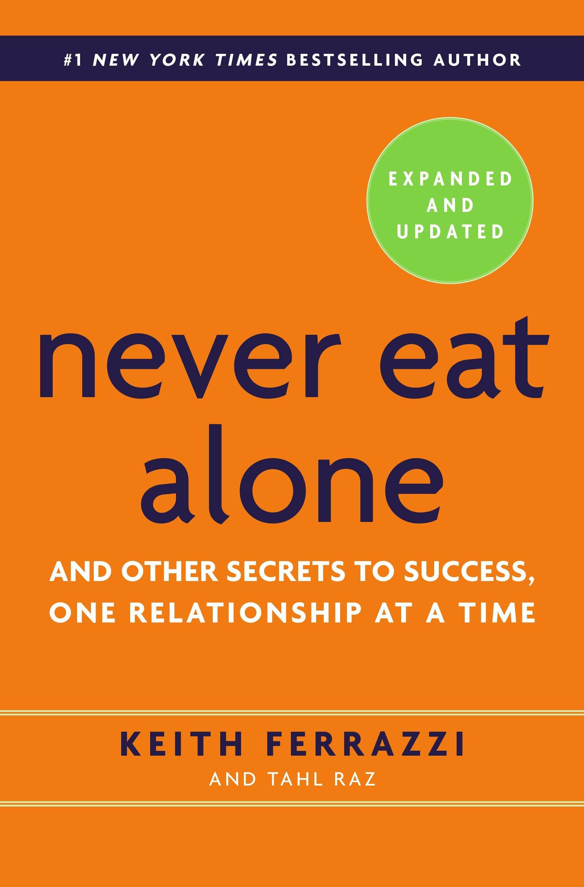 Never Eat Alone And Other Secrets to Success, One Relationship at a Time