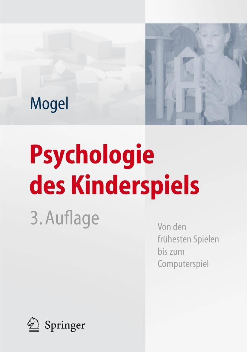 Psychologie des Kinderspiels Von den frühesten Spielen bis zum Computerspiel