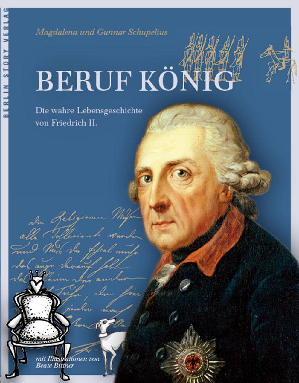 Beruf König Die wahre Lebensgeschichte von Friedrich II.