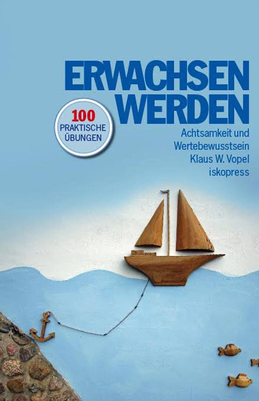 Erwachsen werden Achtsamkeit und Wertebewusstsein - über 100 praktische Übungen