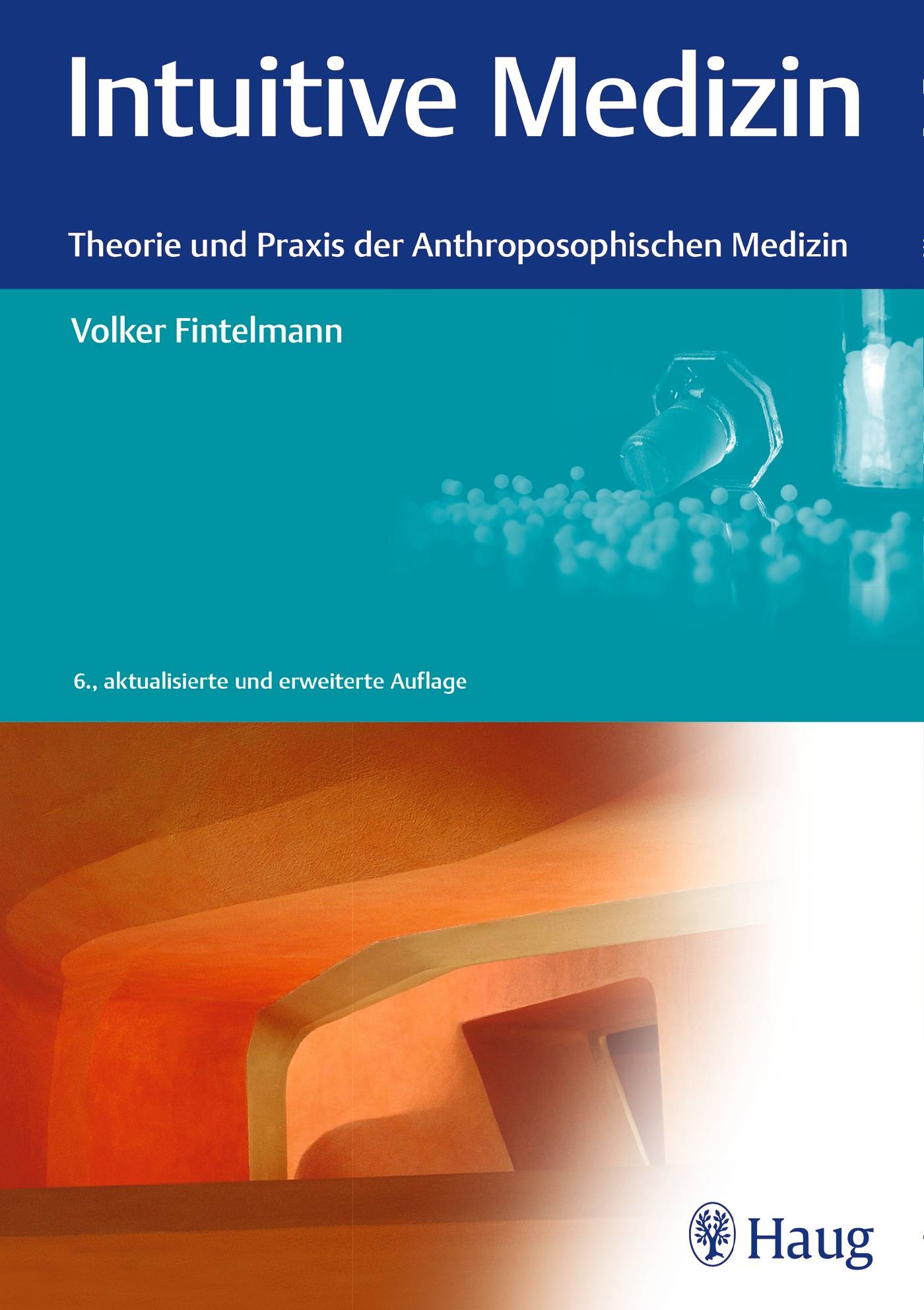 Intuitive Medizin Theorie und Praxis der Anthroposophischen Medizin