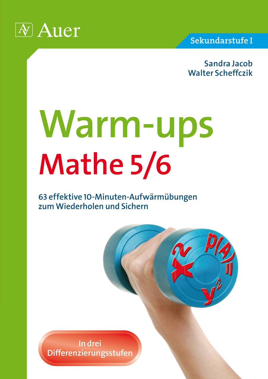 Warm-ups Mathe 5/6 63 effektive 10-Minuten-Aufwärmübungen zum Wiederholen und Sichern (5. und 6. Klasse)