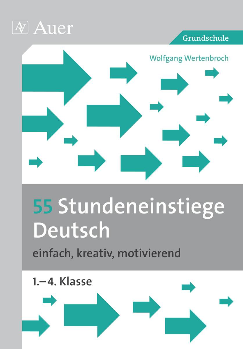 55 Stundeneinstiege Deutsch einfach, kreativ, motivierend (1. bis 4. Klasse)