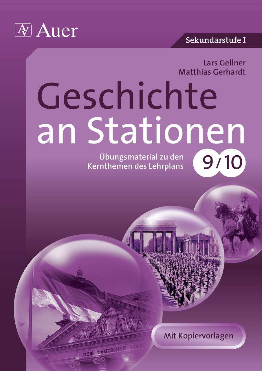 Geschichte an Stationen Übungsmaterial zu den Kernthemen des Lehrplans, Klasse 9/10
