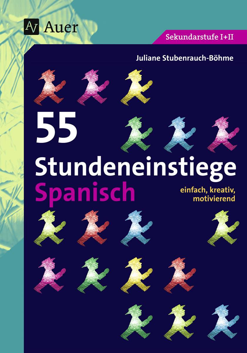 55 Stundeneinstiege Spanisch einfach, kreativ, motivierend (5. bis 13. Klasse)