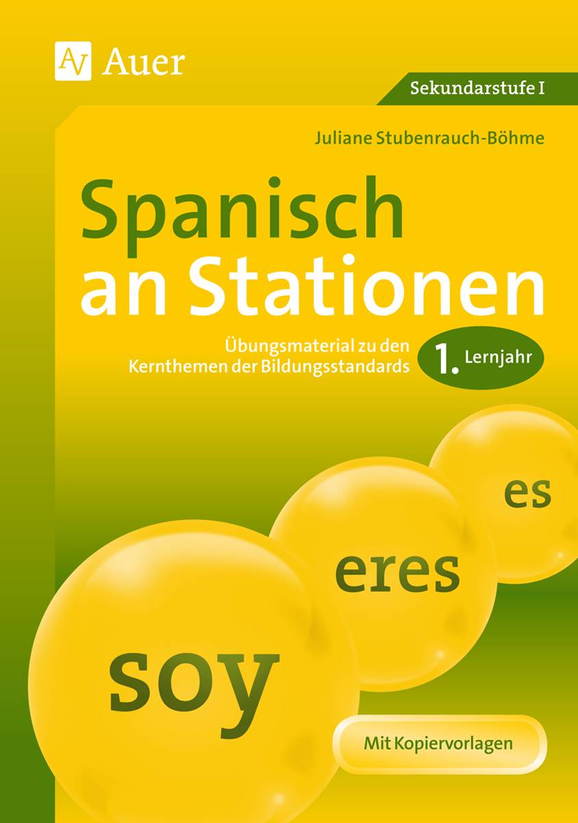 Spanisch an Stationen 1. Lernjahr Übungsmaterial zu den Kernthemen der Bildungsstandards 1. Lernjahr (5. bis 10. Klasse)