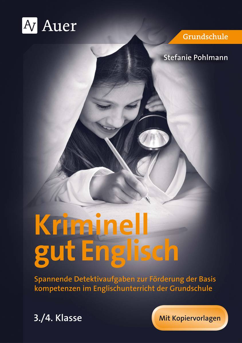 Kriminell gut Englisch, Klasse 3/4 Spannende Detektivaufgaben zur Förderung der Basis kompetenzen im Englischunterricht der Grundschule