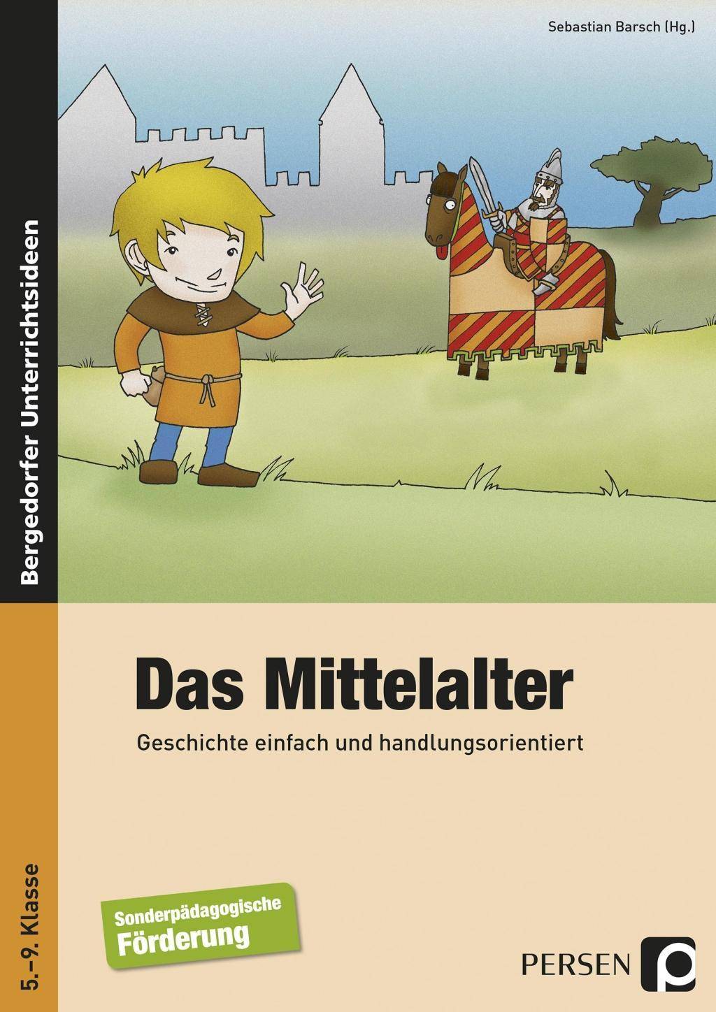 Das Mittelalter Geschichte einfach und handlungsorientiert (5. bis 9. Klasse)