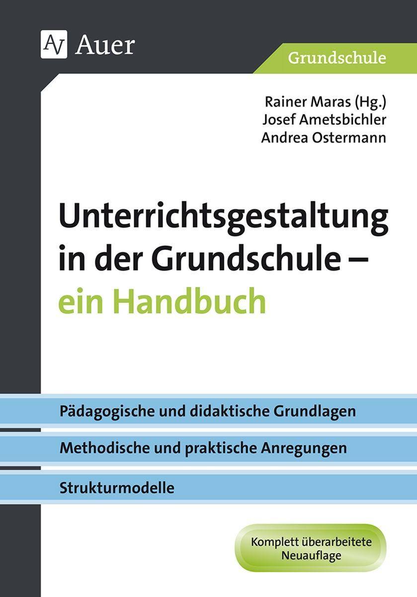 Unterrichtsgestaltung in der Grundschule. Ein Handbuch Pädagogische und didaktische Grundlagen - metho dische und praktische Anregungen - Strukturmod