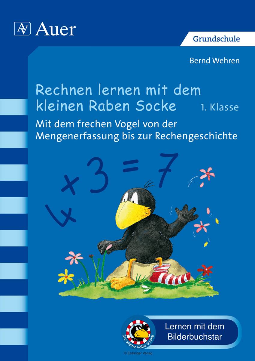 Rechnen lernen mit dem kleinen Raben Socke Mit dem frechen Vogel von der Mengenerfassung bis zur Rechengeschichte (1. Klasse)