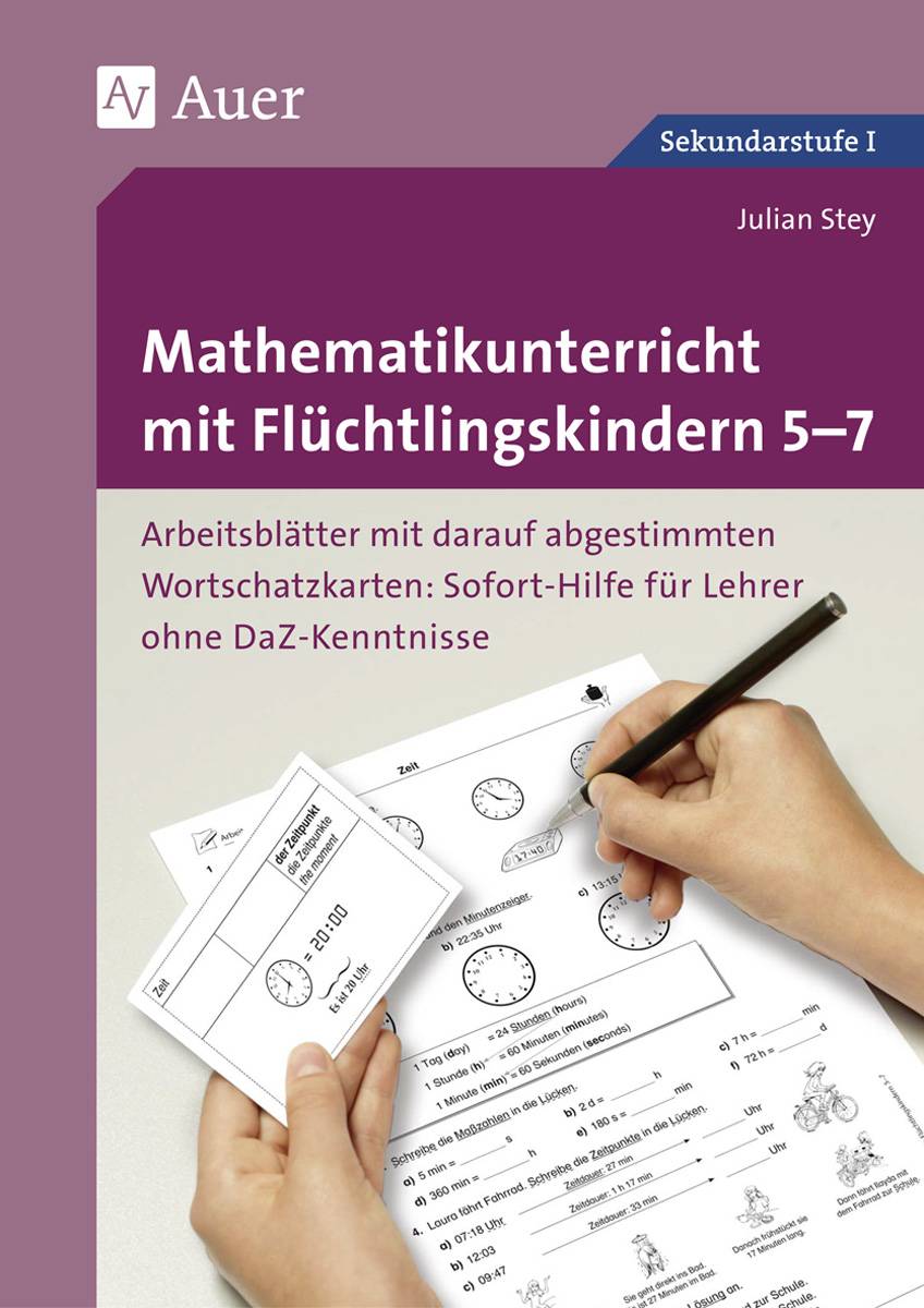 Mathematikunterricht mit Flüchtlingskindern 5-7 Arbeitsblätter mit darauf abgestimmten Wortschatz- karten Sofort-Hilfe für Lehrer ohne DaZ-Kenntnis