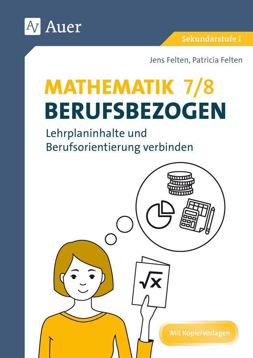 Mathematik 7-8 berufsbezogen Lehrplaninhalte und Berufsorientierung verbinden (7. und 8. Klasse)