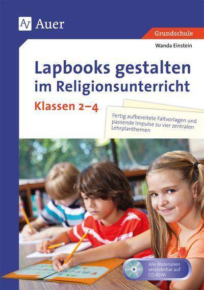 Lapbooks gestalten im Religionsunterricht Kl. 2-4 Kreative Faltvorlagen und kindgerechte Auftragskarten zu vier zentralen Lehrplanthemen (2. bis 4. Kl