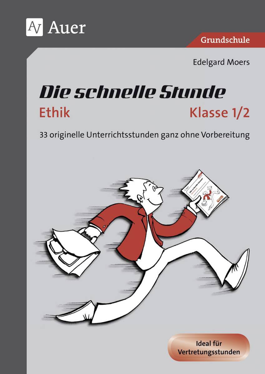 Die schnelle Stunde Ethik Kl.1-2 33 originelle Unterrichtsstunden ganz ohne Vorbereitung (1. und 2. Klasse)