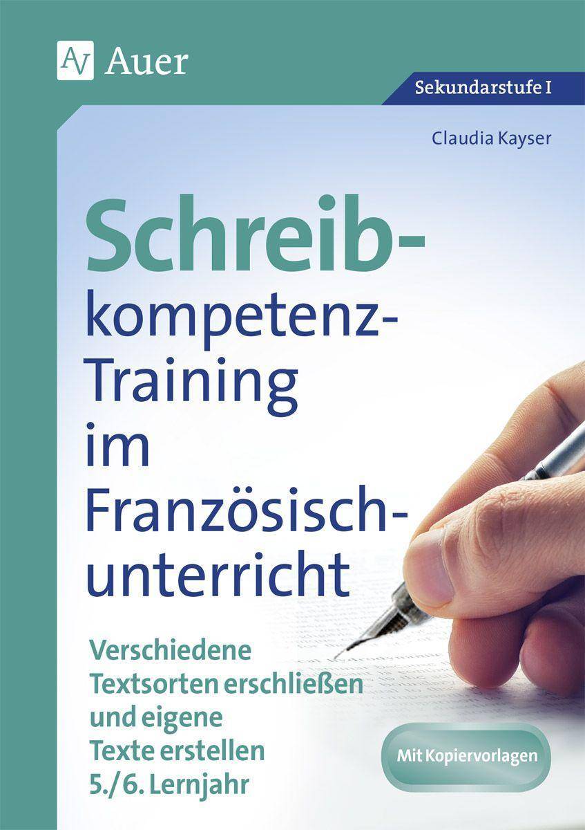 Schreibkompetenz-Training im Französischunterricht Verschiedene Textsorten erschließen und eigene Texte erstellen 5.-6. Lernjahr (9. und 10. Klasse)