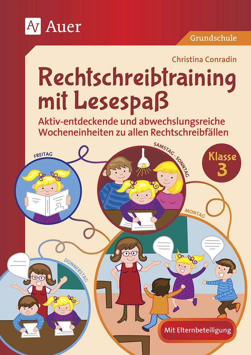 Rechtschreibtraining mit Lesespaß - Klasse 3 Aktiv-entdeckende und abwechslungsreiche Wocheneinheiten zu allen Rechtschreibfällen